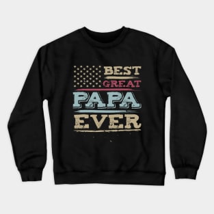 Best Great PAPA Ever For Grandpa With Vintage American Flag Father's Day Crewneck Sweatshirt